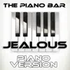 The Piano Bar - Jealous (Piano Version) - Single